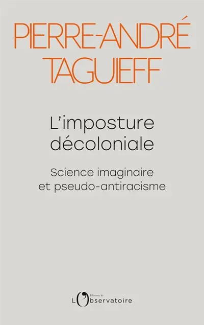 L'imposture décoloniale : science imaginaire et pseudo-antiracisme
