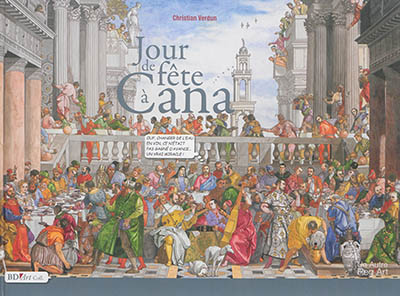 Jour de fête à Cana : d'après Paolo Calliari dit Véronèse