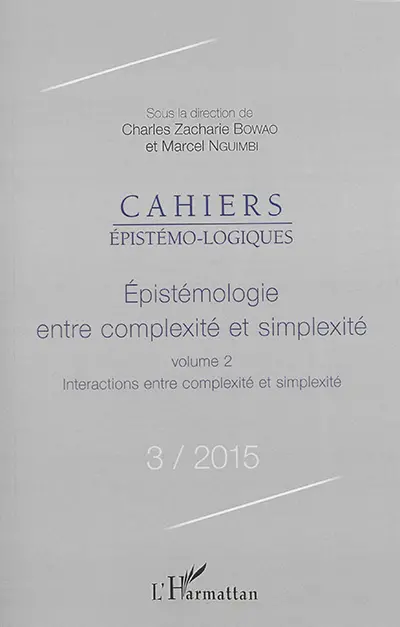 Cahiers épistémo-logiques, n° 3. Epistémologie entre complexité et simplexité : 2, Interactions entre complexité et simplexité
