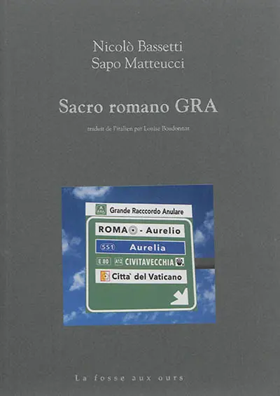 Sacro romano GRA : êtres, lieux, paysages du Grande Raccordo Anulare