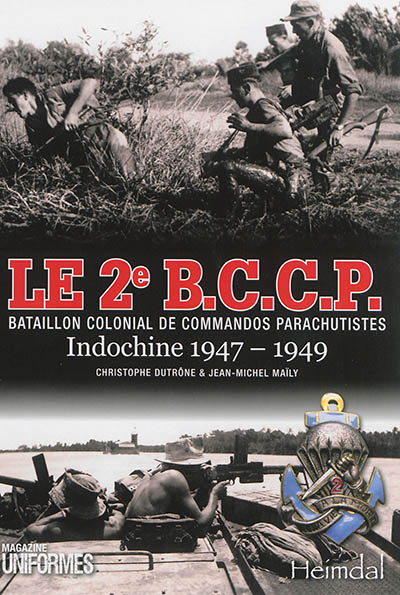 Le 2e BCCP : bataillon colonial de commandos parachutistes : Indochine 1947-1949