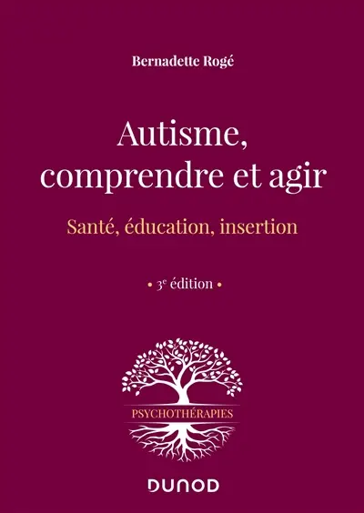 Autisme, comprendre et agir : santé, éducation, insertion