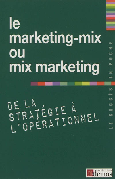 Le marketing-mix ou mix marketing : de la stratégie à l'opérationnel