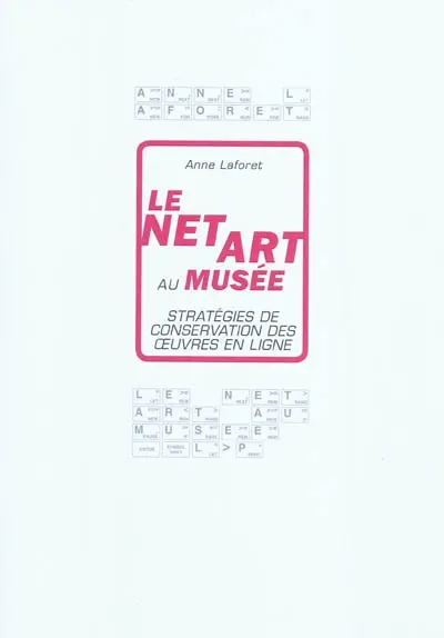 Le Net art au musée : stratégies de conservation des oeuvres en ligne