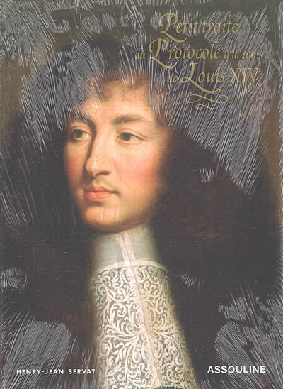 Petit traité du protocole à la cour de Louis XIV