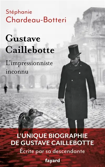 Gustave Caillebotte : l'impressionniste inconnu