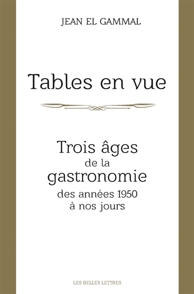 Tables en vue : trois âges de la gastronomie, des années 1950 à nos jours