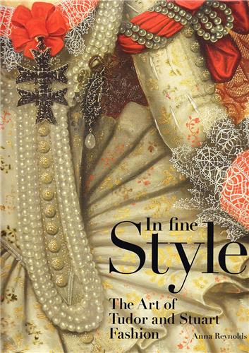 In Fine Style : The Art of Tudor and Stuart Fashion