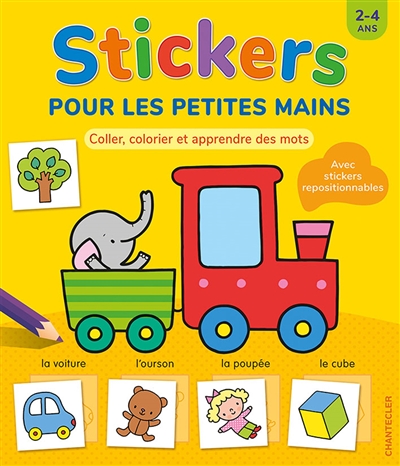 Stickers pour les petites mains, 2-4 ans : coller, colorier et apprendre des mots