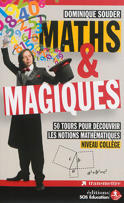 Maths & magiques : 50 tours pour découvrir les notions mathématiques : niveau collège