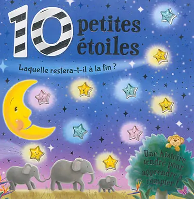 10 petites étoiles : laquelle restera-t-il à la fin ? : une histoire tendre pour apprendre à compter !