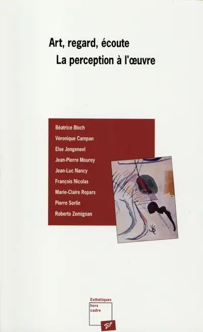 Art, regard, écoute : la perception à l'oeuvre