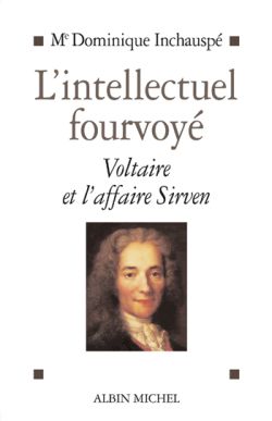 L'intellectuel fourvoyé : Voltaire et l'affaire Sirven, 1762-1778