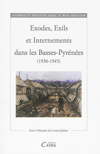 Exodes, exils et internements dans les Basses-Pyrénées : 1936-1945