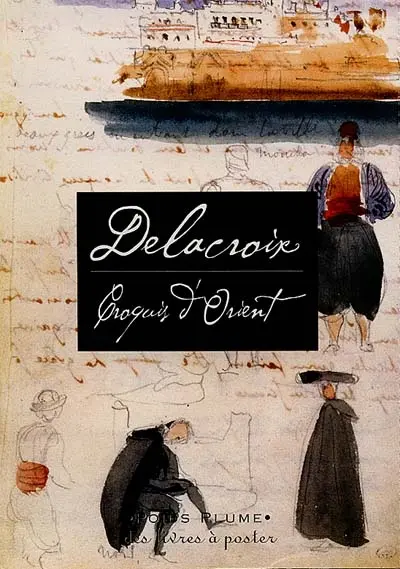 Delacroix, croquis d'Orient