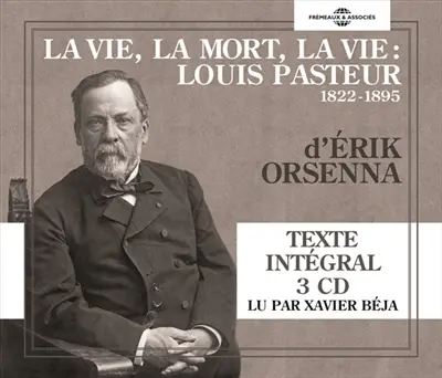 La vie, la mort, la vie : Louis Pasteur, 1822-1895 La vie, la mort, la vie : Louis Pasteur, 1822-1895