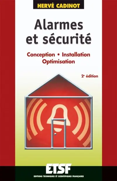 Alarmes et sécurité : conception, installation, optimisation