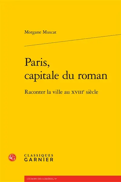 Paris, capitale du roman : raconter la ville au XVIIIe siècle
