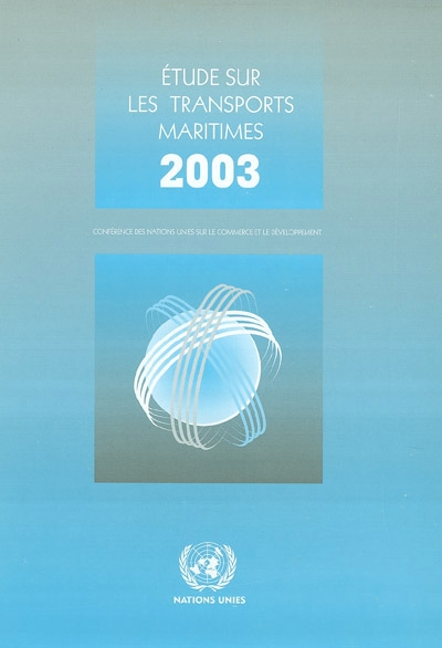 Etude sur les transports maritimes 2003 : conférence des nations unies sur le commerce et le développement, Genève