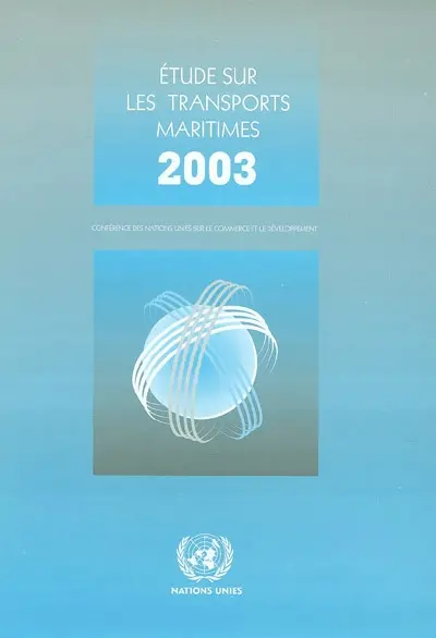 Etude sur les transports maritimes 2003 : conférence des nations unies sur le commerce et le développement, Genève