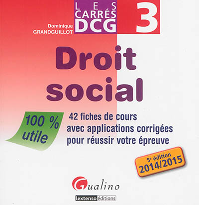 Droit social : 42 fiches de cours avec applications corrigées pour réussir votre épreuve : 2014-2015
