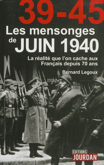 Les mensonges de juin 1940 : la réalité que l'on cache aux Français depuis 70 ans