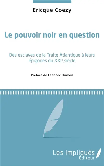 Le pouvoir noir en question : des esclaves de la traite atlantique à leurs épigones du XXIe siècle