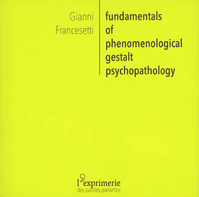 Fundamentals of phenomenological gestalt psychopathology : a light introduction