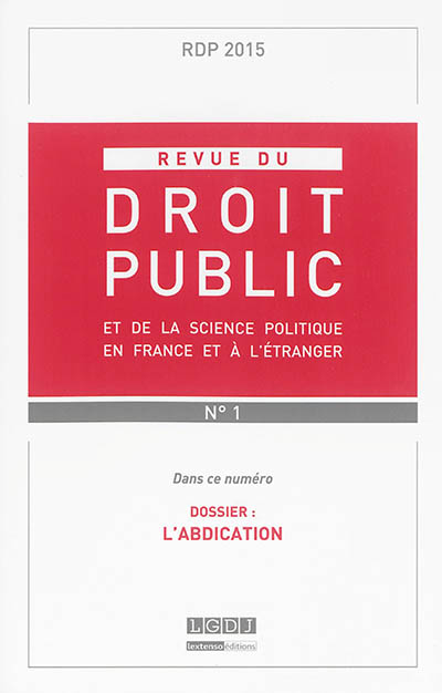 revue du droit public et de la science politique en france et à l'étranger, n° 1 (2015). l'abdication