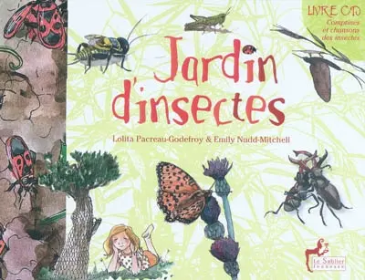 Jardin d'insectes. Les petits secrets du métier d'entomologiste