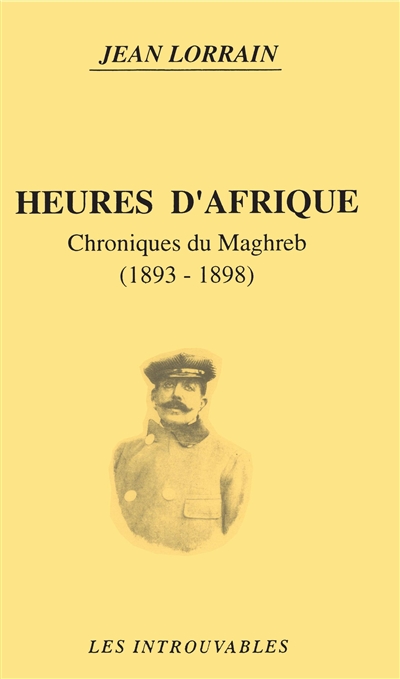 Heures d'Afrique : chroniques du Maghreb (1893-1898)