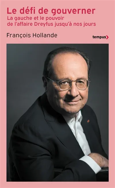 Le défi de gouverner : la gauche au pouvoir de l'affaire Dreyfus jusqu'à nos jours