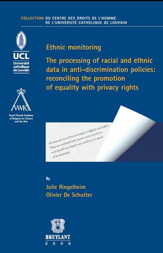 Ethnic monitoring : the processing of racial and ethnic data in anti-discrimination policies : reconciling the promotion of equality with privacy rights