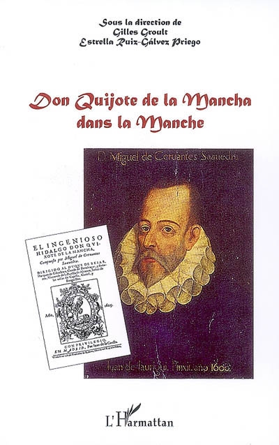 Don Quichotte de la Mancha dans la Manche : études à l'intention des Archives départementales de la Manche, faites à l'occasion du quatrième centenaire de la parution de la première partie de Don Quichotte sur les presses de Juan de la Cuesta