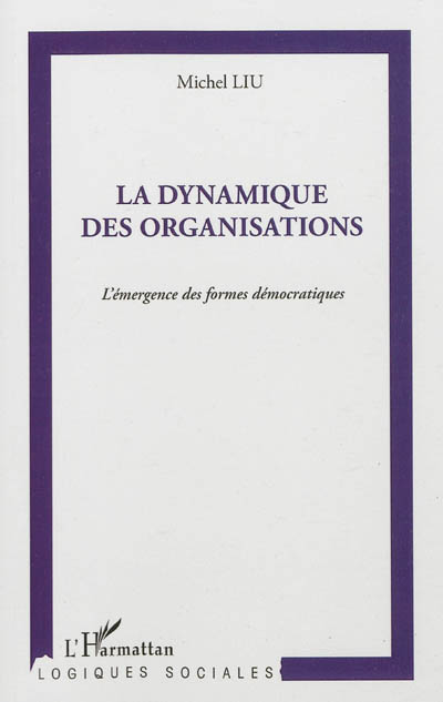La dynamique des organisations : l'émergence des formes démocratiques