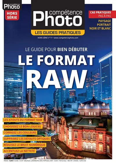 Compétence photo, hors série : les guides pratiques, n° 11. Le format RAW : le guide pour bien débuter