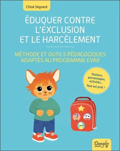 Eduquer contre l'exclusion et le harcèlement : méthode et outils pédagogiques adaptés au programme EVAR