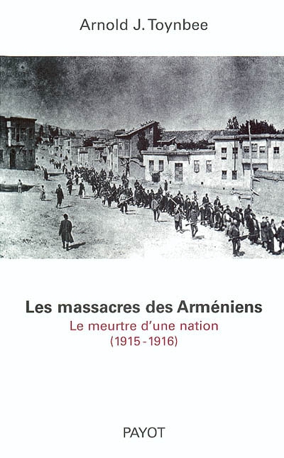 Les massacres des Arméniens : le meurtre d'une nation, 1915-1916