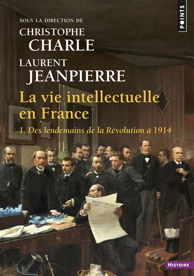 La vie intellectuelle en France. Vol. 1. Des lendemains de la Révolution à 1914