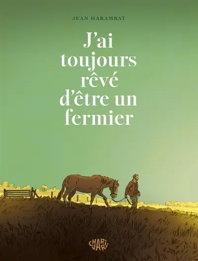 J'ai toujours rêvé d'être un fermier