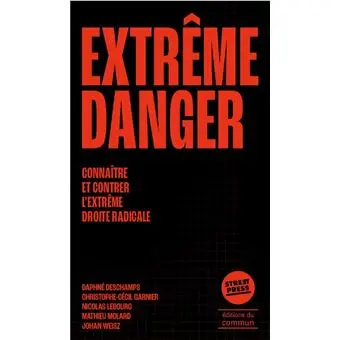 Extrême danger : connaître et combattre l'extrême droite radicale