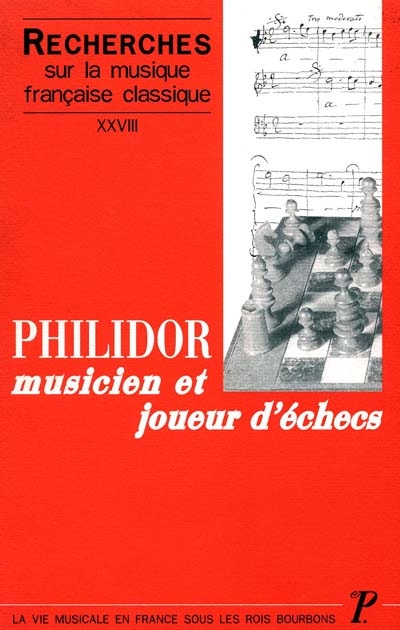 Recherches sur la musique française classique, n° 28. Philidor, musicien et joueur d'échecs
