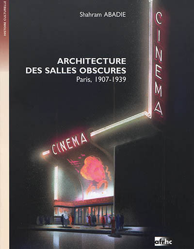 Architecture des salles obscures : Paris, 1907-1939