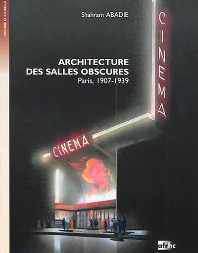 Architecture des salles obscures : Paris, 1907-1939