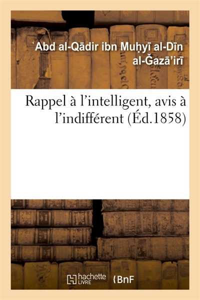 Rappel à l'intelligent, avis à l'indifférent : considérations philosophiques, religieuses, historiques