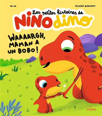 Les petites histoires de Nino dino. Waaaargh, maman a un bobo !