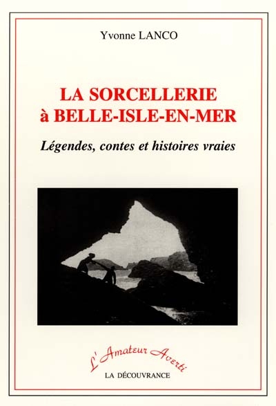 La sorcellerie à Belle-Ile-en-Mer : légendes, contes et histoires vraies