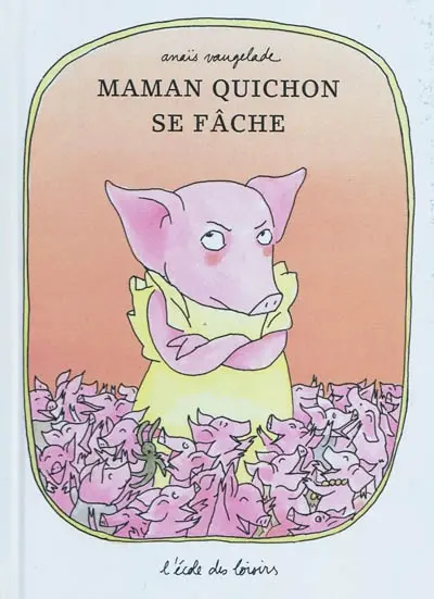 Maman Quichon se fâche