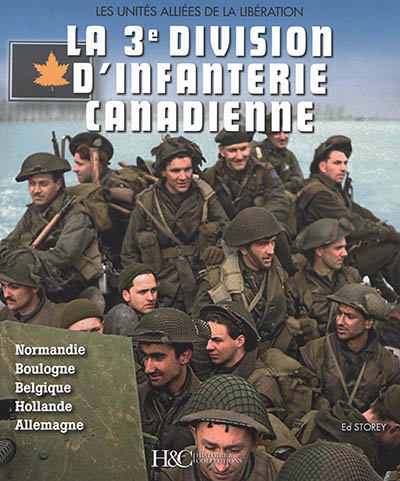 La troisième division d'infanterie canadienne : Normandie, Boulogne, Belgique, Hollande, Allemagne