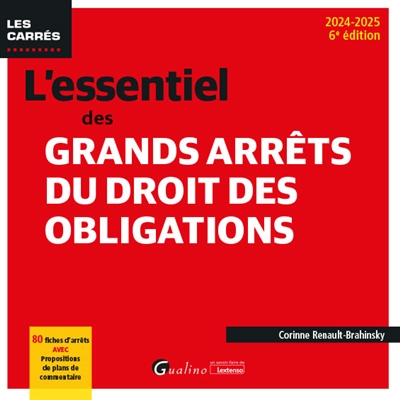 L'essentiel des grands arrêts du droit des obligations : 80 fiches d'arrêts avec propositions de plans de commentaire : 2024-2025